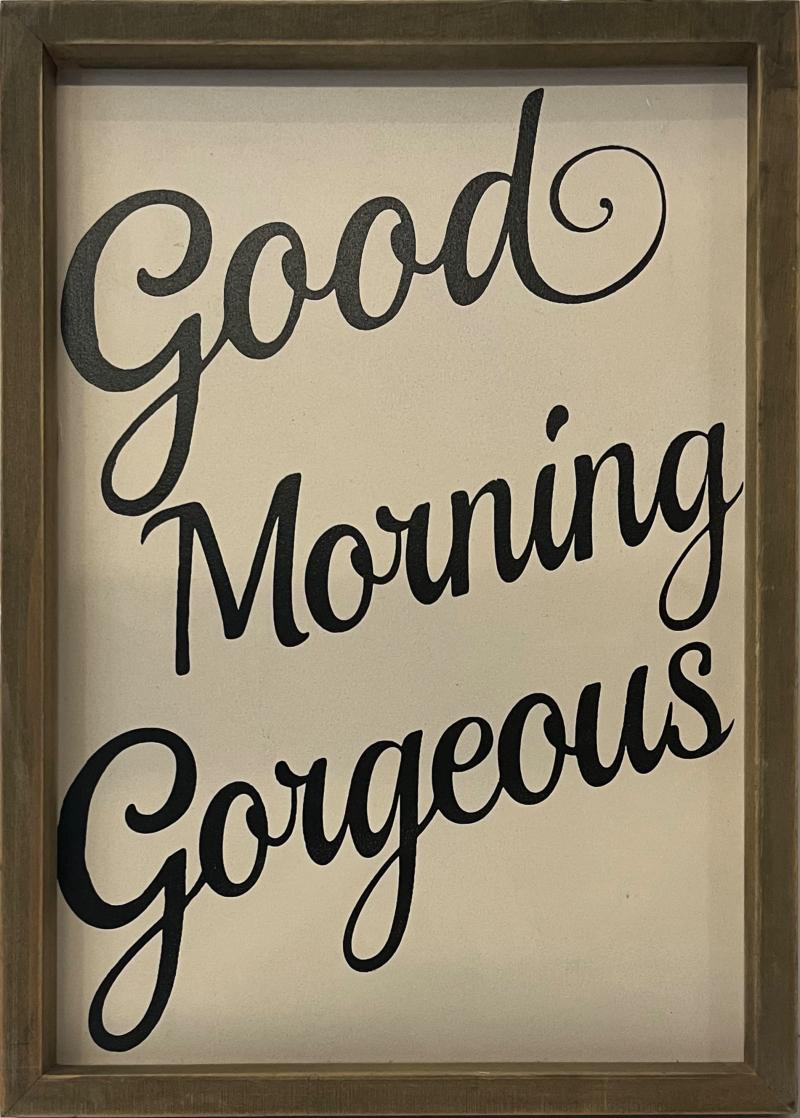 Good Morning Gorgeous